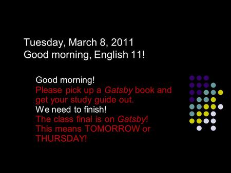 Tuesday, March 8, 2011 Good morning, English 11!