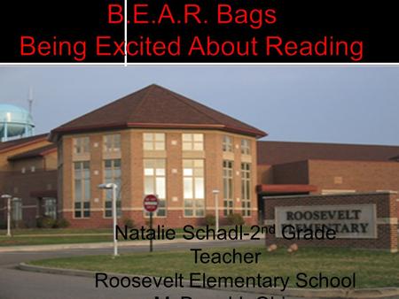 Natalie Schadl-2 nd Grade Teacher Roosevelt Elementary School McDonald, Ohio.