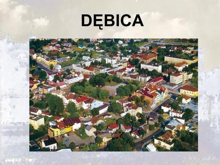 DĘBICA. Dębica is a district town located in the south-east of Poland within the Podkarpacie province.