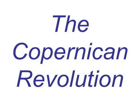 The Copernican Revolution