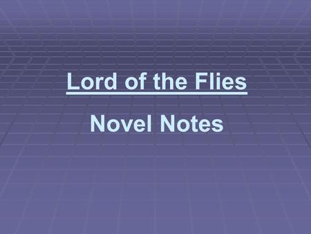 Lord of the Flies Novel Notes. William Golding  Born in Cornwall, England, on Sept. 19, 1911.  Father was a schoolmaster and mother was an advocate.