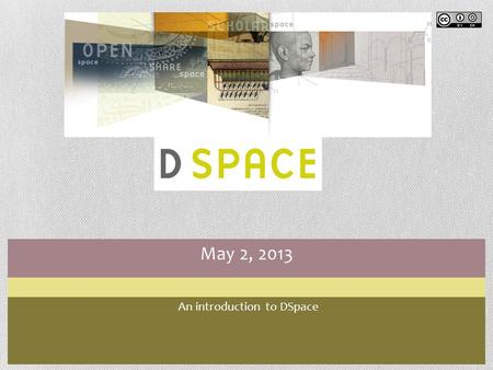 May 2, 2013 An introduction to DSpace. Module 4 – Items in DSpace By the end of this module, you will … Understand what an item in DSpace is, and what.