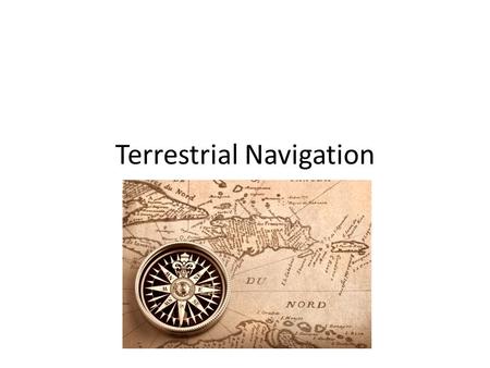 Terrestrial Navigation