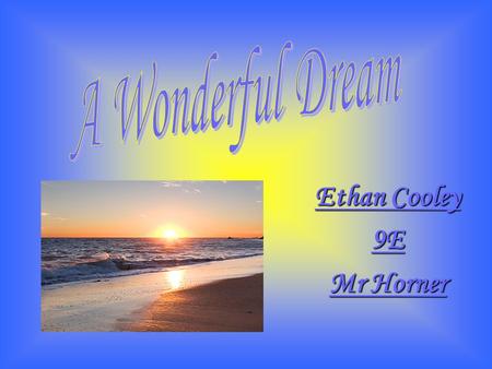 Ethan Cooley 9E Mr Horner. I looked out the window one winter morning, It felt like a dream. It was all beautiful, green and clean. The grass was emerald,