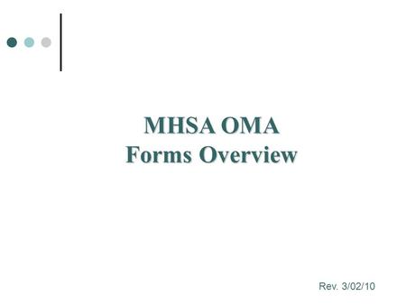 MHSA OMA Forms Overview Rev. 3/02/10. Child / Youth Ages 0-15 Child / Youth Ages 0-15 Transition Age Youth Ages 16-25 Transition Age Youth Ages 16-25.