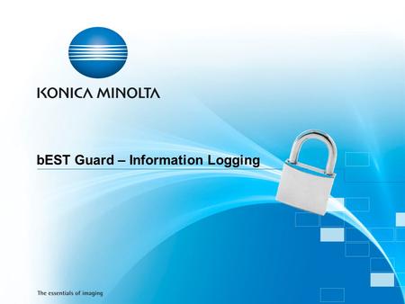 BEST Guard – Information Logging. bEST Guard Records all actions executed on an MFP Produkt type: Server based application (software only) Development.