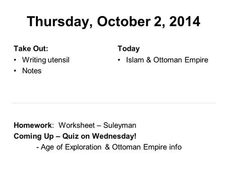 Thursday, October 2, 2014 Take Out: Today Writing utensil Notes