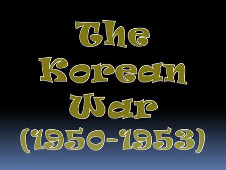 After WWII, Korean Peninsula divided into North and South Korea at the 38 th Parallel South Korea became independent of Japan in 1945 US helping South.