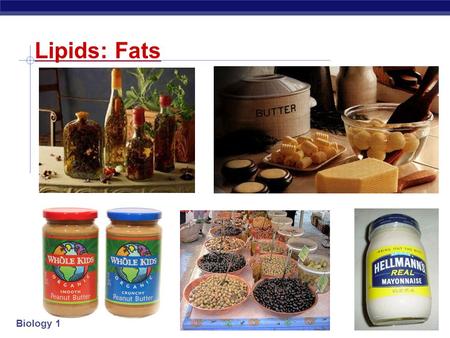 Biology 1 Lipids: Fats Biology 1 Lipids Concentrated energy molecules.