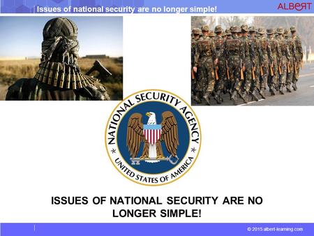 ISSUES OF NATIONAL SECURITY ARE NO LONGER SIMPLE!