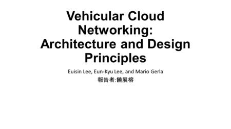 Vehicular Cloud Networking: Architecture and Design Principles