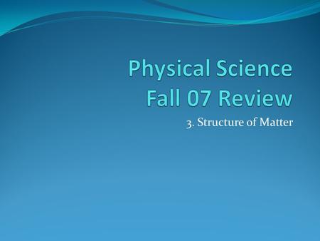 3. Structure of Matter. Structure of Matter What are the letters in a chemical formula that represent the elements making up that compound? a.coefficientsc.