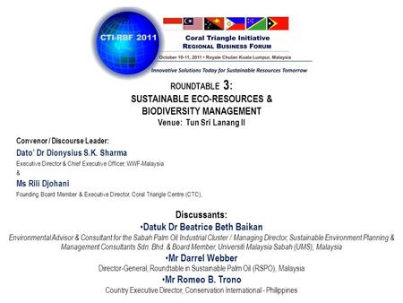 Convenor / Discourse Leader: Dato’ Dr Dionysius S.K. Sharma Executive Director & Chief Executive Officer, WWF-Malaysia & Ms Rili Djohani Founding Board.