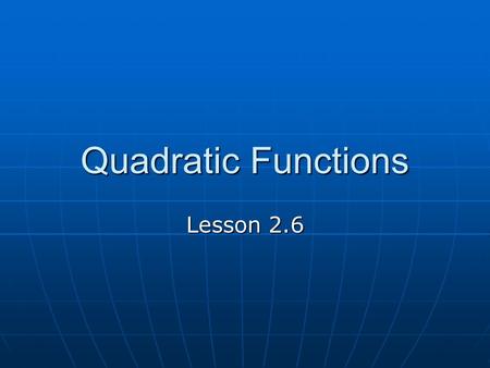 Quadratic Functions Lesson 2.6. Applications of Parabolas Solar rays reflect off a parabolic mirror and focus at a point Solar rays reflect off a parabolic.