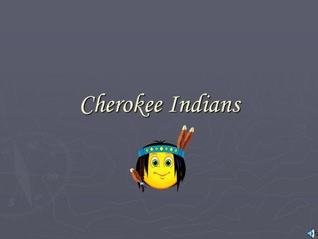 Cherokee Indians.