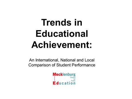 Trends in Educational Achievement: An International, National and Local Comparison of Student Performance.