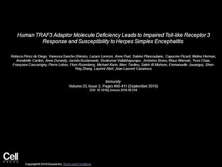 Human TRAF3 Adaptor Molecule Deficiency Leads to Impaired Toll-like Receptor 3 Response and Susceptibility to Herpes Simplex Encephalitis Rebeca Pérez.