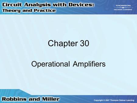 Chapter 30 Operational Amplifiers. 2 Introduction Characteristics –High input impedance –Low output impedance –High open-loop gain –Two inputs –One output.