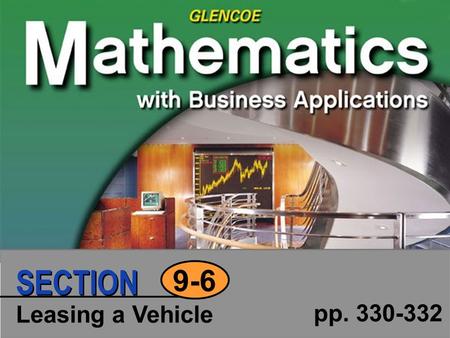 Leasing a Vehicle pp. 330-332 9-6 SECTION. Click to edit Master text styles Second level Third level Fourth level Fifth level 2 SECTION Copyright © Glencoe/McGraw-Hill.