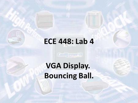 ECE 448: Lab 4 VGA Display. Bouncing Ball.. Organization and Grading.