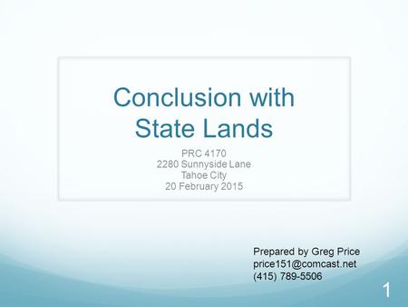 Conclusion with State Lands PRC 4170 2280 Sunnyside Lane Tahoe City 20 February 2015 Prepared by Greg Price (415) 789-5506 1.