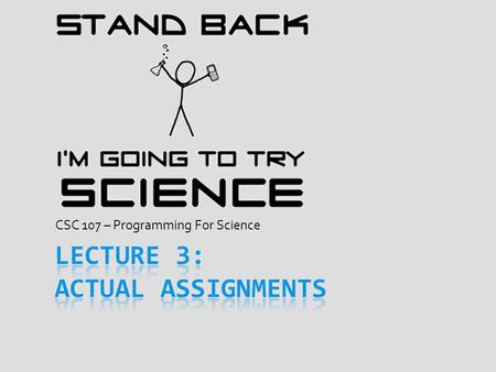 CSC 107 – Programming For Science. Announcements.