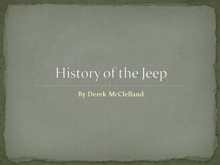 By Derek McClelland. The Jeep was first mass-produced in 1940 for the United States armed forces. During WWI limited attempts where made to mechanize.