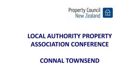 LOCAL AUTHORITY PROPERTY ASSOCIATION CONFERENCE CONNAL TOWNSEND.