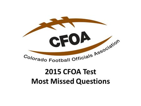 2015 CFOA Test Most Missed Questions. #43 (22% answered correctly) Q: Illegal participation can be a non-player foul.