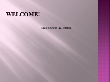 Schizophrenia Presentation.  Delusions of Persecution  Delusions of Reference  Disorganized thoughts and Speech  Hallucinations.