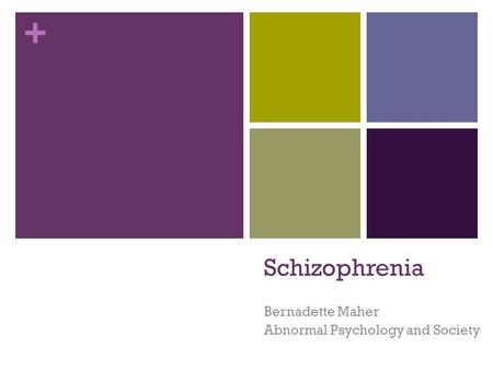 + Schizophrenia Bernadette Maher Abnormal Psychology and Society.