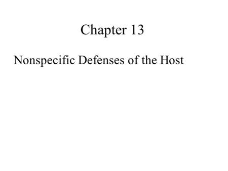 Chapter 13 Nonspecific Defenses of the Host. SusceptibilityLack of resistance to a disease Resistance Ability to ward off disease Nonspecific resistanceDefenses.