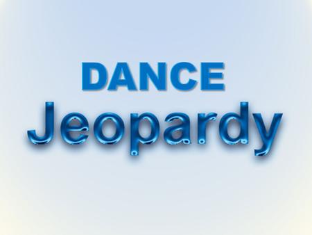 DANCE JEOPARDY DANCE Jeopardy is a team based quiz best suited to groups of 3 or more individuals This quiz reviews DANCE behaviors and coding strategies.