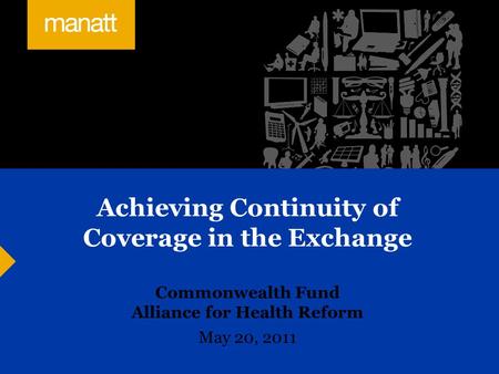 Achieving Continuity of Coverage in the Exchange Commonwealth Fund Alliance for Health Reform May 20, 2011.