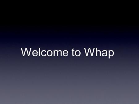 Welcome to Whap. TUTORING TIMES Mornings: Monday-Thursday 6:30am. Mornings: Monday-Thursday 6:30am. Wednesdays 2:20 – 2:50 Wednesdays 2:20 – 2:50 Other.