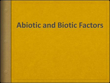 Abiotic and Biotic Factors