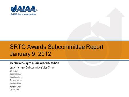 SRTC Awards Subcommittee Report January 9, 2012 Ivor Bulathsinghala, Subcommittee Chair Jack Hansen, Subcommittee Vice Chair Clyde Carr James Hornick Mark.