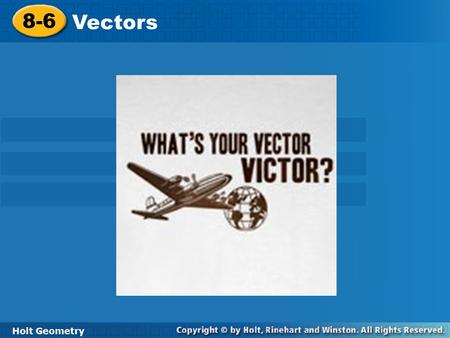 8-6 Vectors Holt Geometry.