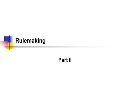 Rulemaking Part II. 2 Non-APA Requirements APA is only the default if there is no other statutory guidance National Environmental Policy Act imposes requirements.