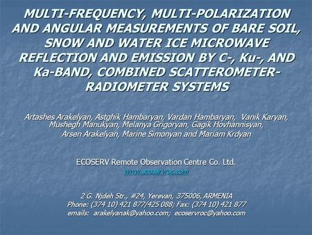 MULTI-FREQUENCY, MULTI-POLARIZATION AND ANGULAR MEASUREMENTS OF BARE SOIL, SNOW AND WATER ICE MICROWAVE REFLECTION AND EMISSION BY C-, Ku-, AND Ka-BAND,