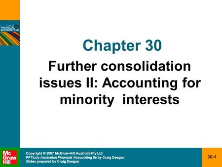 30-1 Copyright  2007 McGraw-Hill Australia Pty Ltd PPTs t/a Australian Financial Accounting 5e by Craig Deegan Slides prepared by Craig Deegan Chapter.