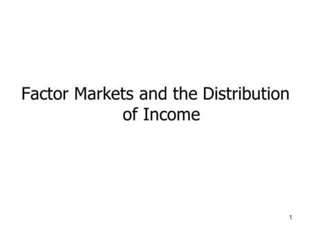 Factor Markets and the Distribution of Income