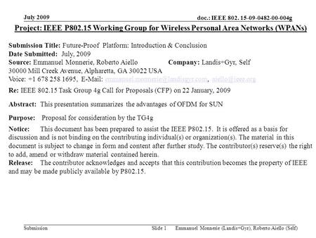 Doc.: IEEE 802. 15-09-0482-00-004g Submission July 2009 Emmanuel Monnerie (Landis+Gyr), Roberto Aiello (Self)Slide 1 Project: IEEE P802.15 Working Group.