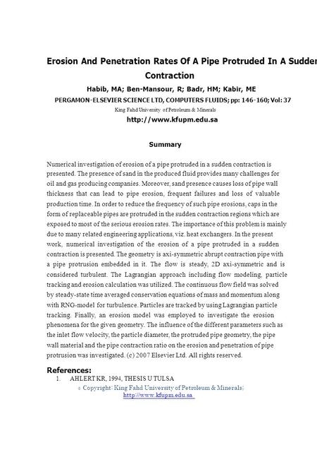 1. © Erosion And Penetration Rates Of A Pipe Protruded In A Sudden Contraction Habib, MA; Ben-Mansour, R; Badr, HM; Kabir, ME PERGAMON-ELSEVIER SCIENCE.