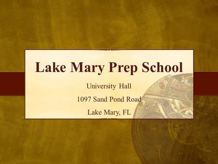 Lake Mary Prep School University Hall 1097 Sand Pond Road Lake Mary, FL.