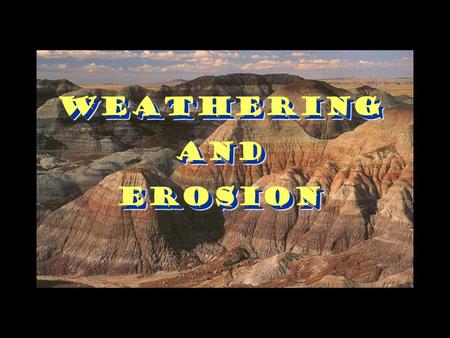 WeatheringAndErosion Weathering And Erosion. The Different Types of Weathering There are many different types of weathering. Here are a few: Oxidation.