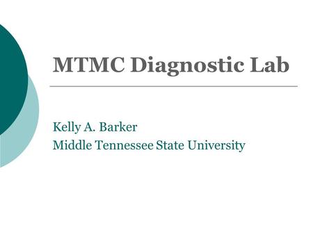 MTMC Diagnostic Lab Kelly A. Barker Middle Tennessee State University.