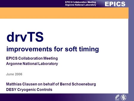 EPICS EPICS Collaboration Meeting Argonne National Laboratory drvTS improvements for soft timing EPICS Collaboration Meeting Argonne National Laboratory.