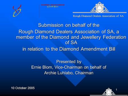 1 Rough Diamond Dealers Association of SA Rough Diamond Dealers Association of SA Submission on behalf of the Rough Diamond Dealers Association of SA,