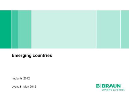 Emerging countries Implants 2012 Lyon, 31 May 2012.